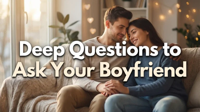 150+ Deep Questions to Ask Your Boyfriend to Strengthen Love and Trust Deep Questions to Ask Your Boyfriend image