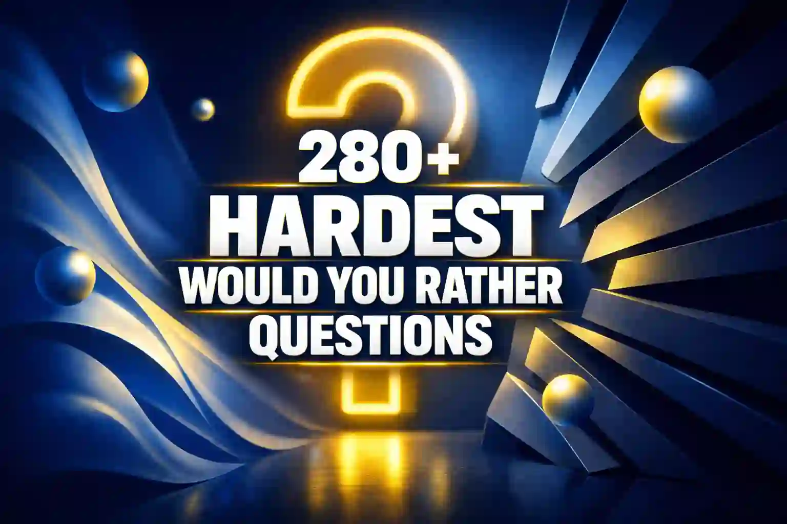 280+ Hardest Would You Rather Questions
