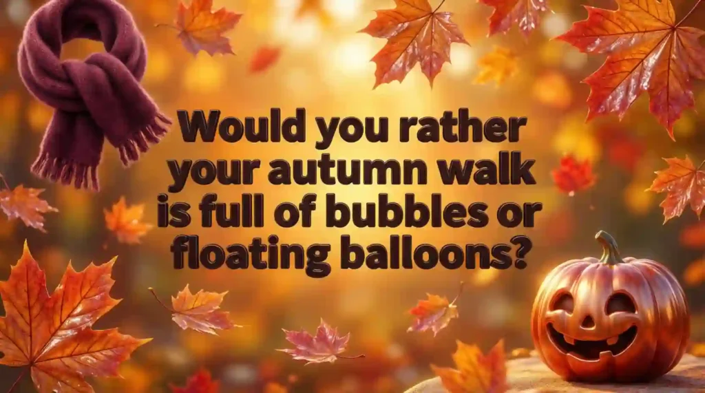 silly fall related would you rather questions image