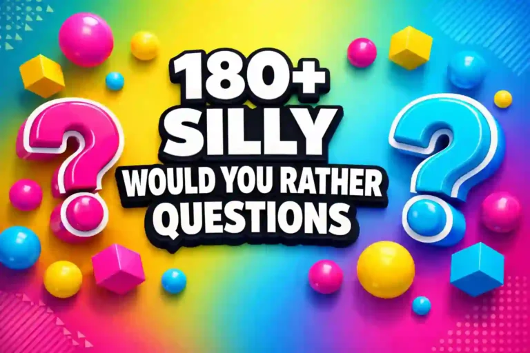 180+ Silly Would You Rather Questions