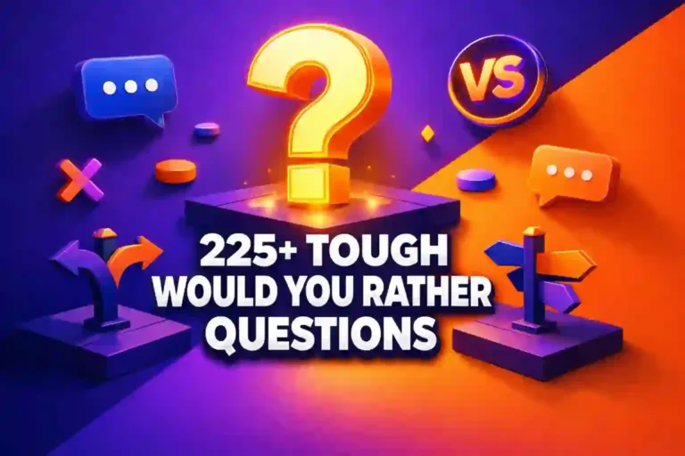 225+ Tough Would You Rather Questions