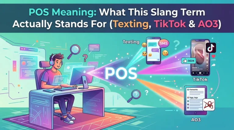 POS Meaning: What This Slang Term Actually Stands For (Texting, TikTok & AO3)